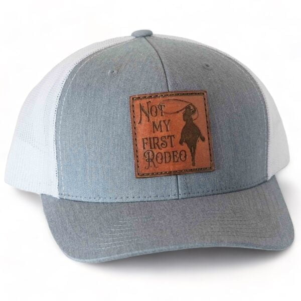 Not My First Rodeo Leather Patch Hat